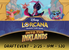 (02/25) Lorcana Into the Inklands Draft! 1PM
